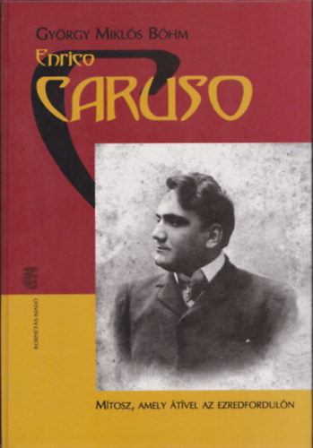 Bhm Mikls Gyrgy - Enrico Caruso (Mtosz, amely tvel az ezredforduln)- 2 CD-vel