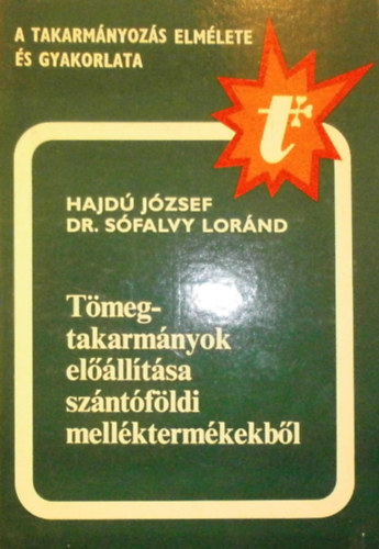 Hajd� J�zsef, Dr. S�falvy Lor�nd - T�megtakarm�nyok el��ll�t�sa sz�nt�f�ldi mell�kterm�kekb�l