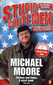 Michael Moore - Stupid White Men