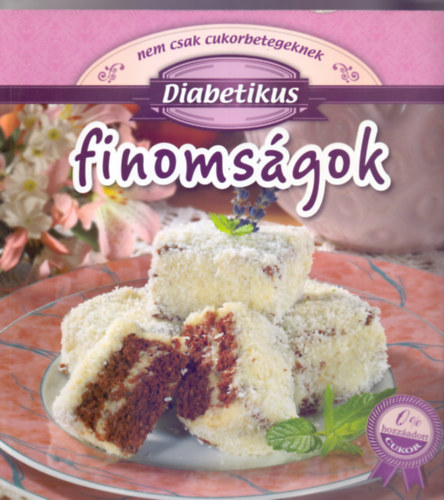 Galambos Orsolya (receptek) - Duzs Mria (szerk.) - Diabetikus finomsgok - nem csak cukorbetegeknek (0 szzalk hozzadott cukor)