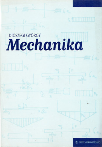 Diószegi György - Mechanika (Mechanika szakcsoport II. osztály)
