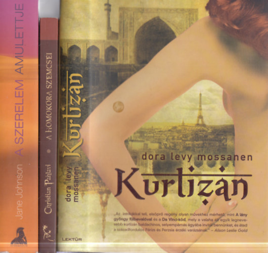 Jane Johnson, Christian Pahlavi, Dora Levy Mossanen - 3 db romantikus reg�ny: A szerelem amulettje + A homok�ra szemcs�i + Kurtiz�n