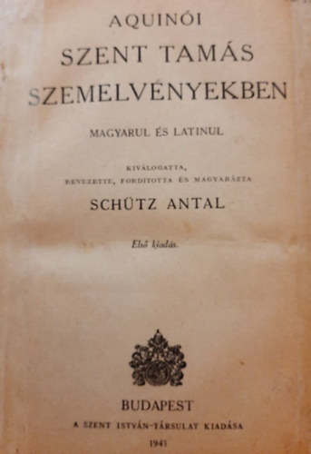 Schtz Antal \(szerk.) - Aquini Szent Tams szemelvnyekben \(magyarul s latinul)