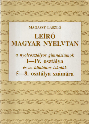 Magassy L�szl� - LEIR� MAGYAR NYELVTAN GIMN.I-IV,�LT.5-8.OSZT.