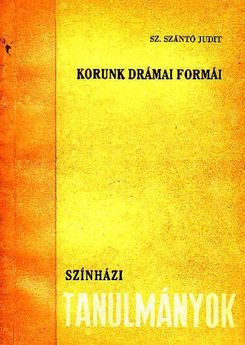 Sz.Sz�nt� Judit - Korunk dr�mai form�i -Sz�nh�zi tanulm�nyok