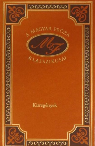 Molnr Ferenc, Kernyi Ferenc (szerk.) - Egy gazdtlan csnak trtnete - A gzoszlop - A zld huszr (A magyar prza klasszikusai - kisregnyek)