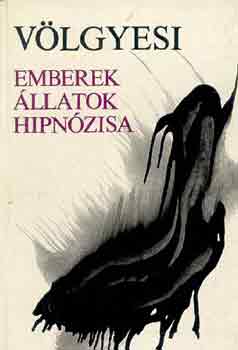 V�lgyesi Ferenc  Dr. - Emberek, �llatok hipn�zisa   - Pavlov neurofiziol�giai iskol�j - Tapasztalataim a hipn�zis technik�ja �s alkalmaz�sa ter�n