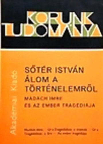 Str Istvn - lom a trtnelemrl (Madch Imre s az ember tragdija)- Korunk tudomnya