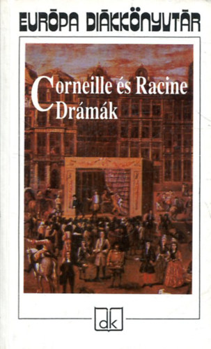 Pierre Corneille - Jean Racine - Dr�m�k (Corneille �s Racine)
