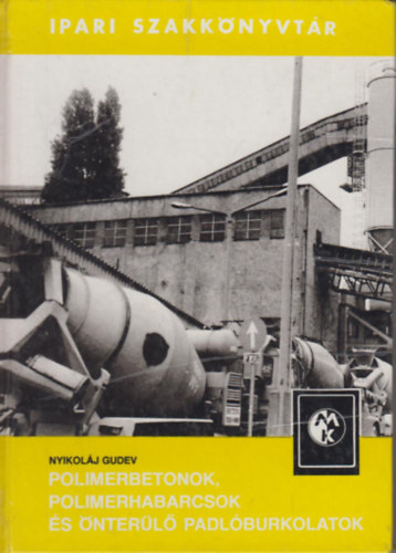 Nyikolaj Gudev - Polimerbetonok, Polimerhabarcsok �s �nter�l� padl�burkolatok