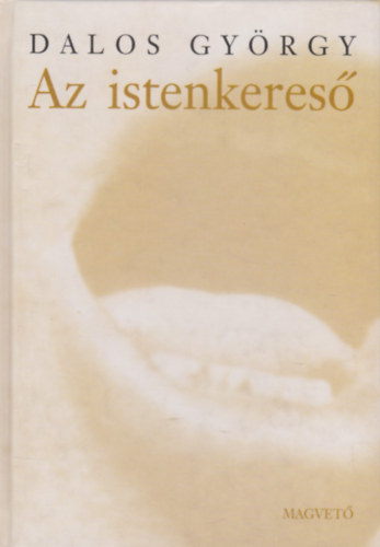 Dalos Gyrgy - Az istenkeres