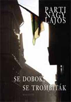 Parti Nagy Lajos - Se dobok, se trombit�k