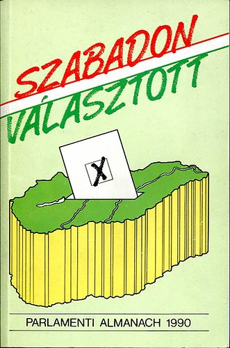Szabadon v�lasztott. Parlamenti almanach 1990