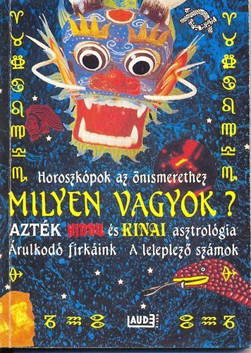Danner Anna - Milyen vagyok? - Horoszkópok az önismerethez - Azték hindu és kínai asztrológia - Árulkodó firkáink/A leleplező számok