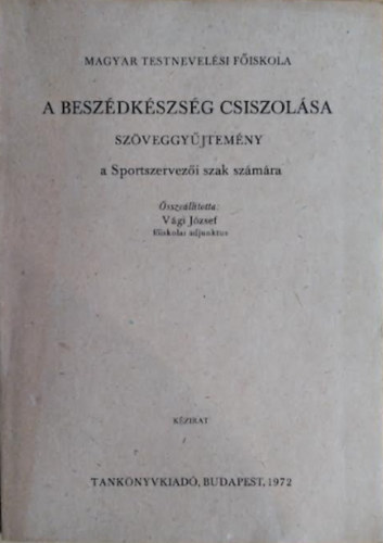 Vgi Jzsef (sszelltotta) - A beszdkszsg csiszolsa (szveggyjtemny)