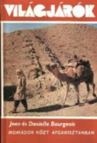 Vil�gj�r�k k�nyvek 7db.:Nom�dok k�zt Afganiszt�nban+Lengyel teakever�k+Vak�ci� Magyarorsz�gon+A sztyeppt�l a tunr�ig+Az �szaki f�ny kapij�ban+Kincskeres�s a tenger m�ly�n+Gyalogszerrel Eur�p�ban