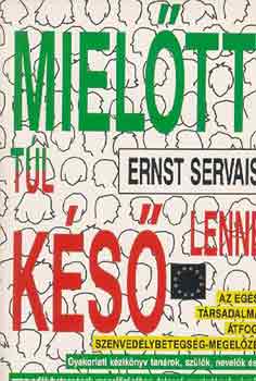 Ernst Servais - Miel�tt t�l k�s� lenne