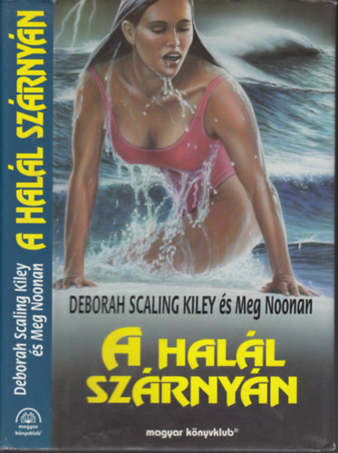 Deborah Scaling Kiley . Meg Noonan - A hall szrnyn - Egy hajtrtt lny letben maradsnak igaz trtnete
