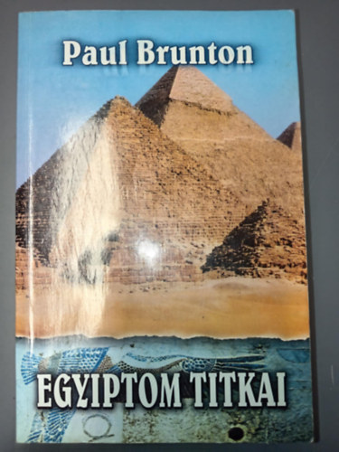 Paul Brunton, Szerk.: Glvlgyi Judit, Ford.: Gl Andor - Egyiptom titkai (Sajt kppel)