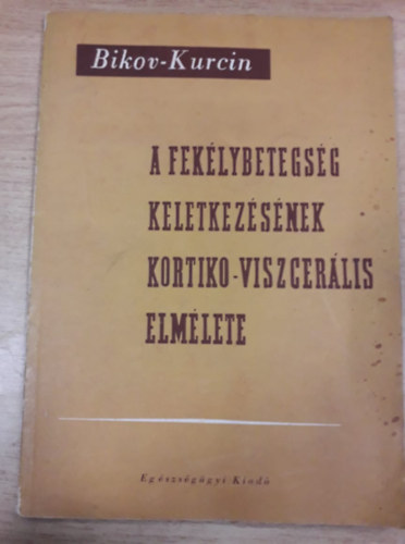 K.M. Bikov, I.T. Kurcin - A fek�lybetegs�g keletkez�s�nek kortiko-viszcer�lis elm�lete