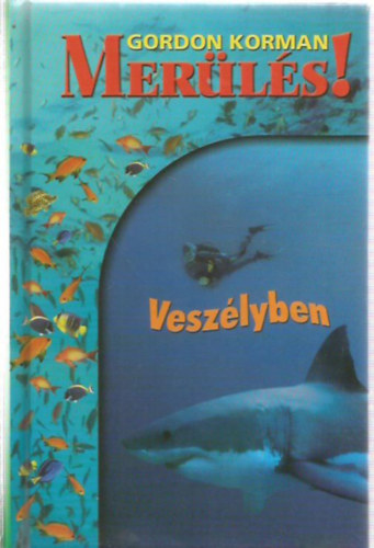 Gordon Korman - Mer�l�s! 3. - Vesz�lyben