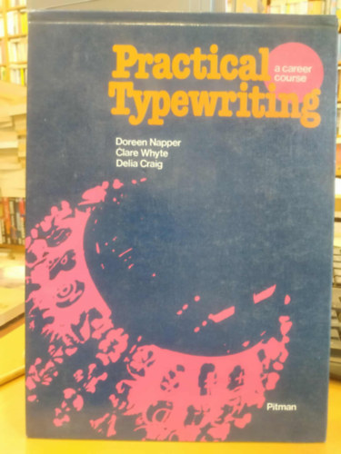 Doreen Napper, Clare Whyte, Delia Craig - Practical Typewriting: A Career Course (Gyakorlati gépírás: Karrierkurzus)