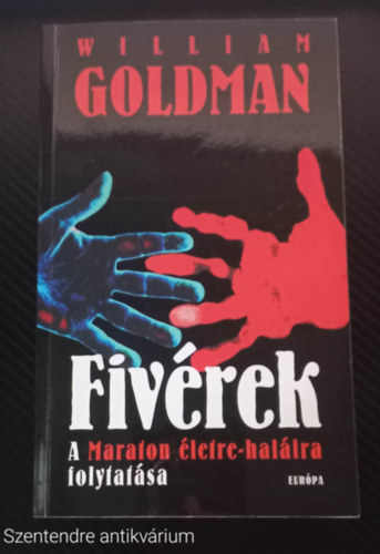 William Goldman - Fivrek A MARATON LETRE-HALLRA FOLYTATSA (Sajt kppel, Szent. antikv.)