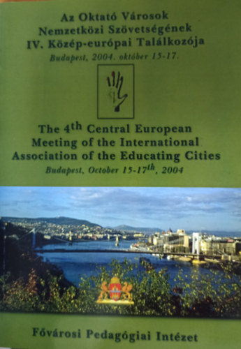 Moln�r G�za (szerk.) - Az Oktat� V�rosok Nemzetk�zi Sz�vets�g�nek IV. K�z�p-eur�pai Tal�lkoz�ja