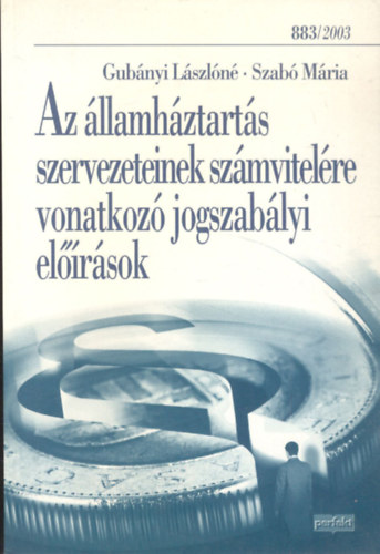 Gub�nyi L�szl�n�; Szab� M�ria - Az �llamh�ztart�s szervezeteinek sz�mvitel�re vonatkoz� jogszab�lyi...