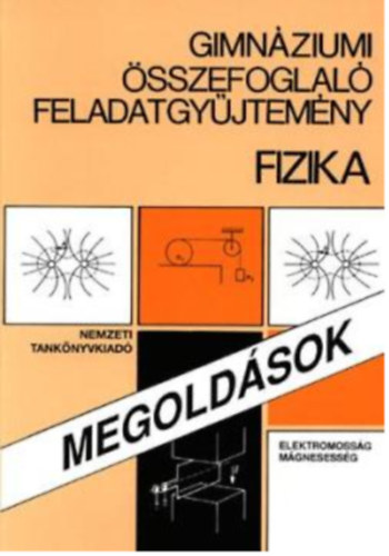 Kertsz Bla (szerk.) - Gimnziumi sszefoglal feladatgyjtemny - Fizika Megoldsok (Elektromossg, mgnesessg)