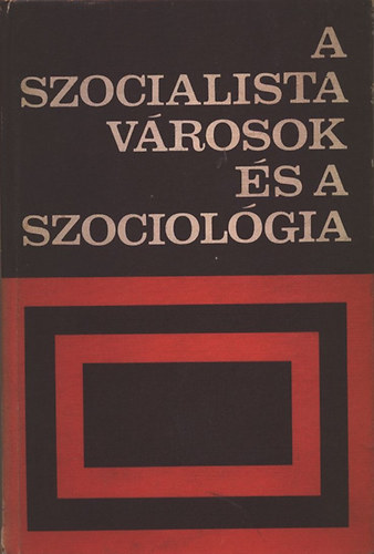Szelnyi Ivn (szerk.) - A szocialista vrosok s a szociolgia
