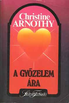 Christine Arnothy - A gyzelem ra