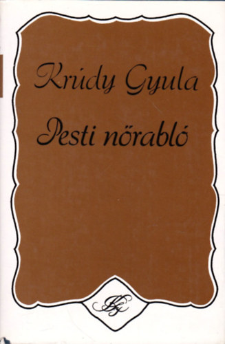 Krúdy Gyula - Pesti nőrabló