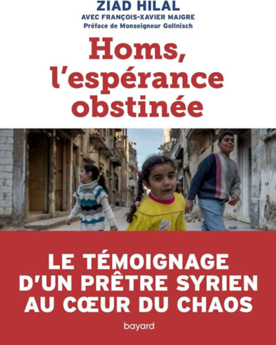 Ziad Hilal, Franois-Xavier Maigre - Homs, l'esprance obstine