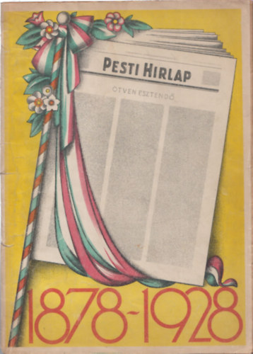 Pesti Hirlap Eml�kk�nyve - �tven esztend� 1878-1928