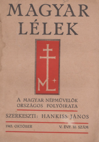 Hankiss J�nos (szerk.) - Magyar l�lek - A magyar n�pm�vel�k orsz�gos foly�irata V. �vf. 10. sz�m - 1943. okt�ber