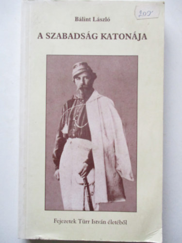Blint Lszl - A szabadsg katonja. Fejezetek Trr Istvn letbl