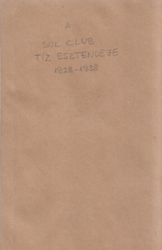 A Sol Club t�z esztendeje 1928-1938.