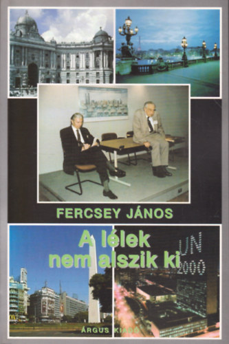 Fercsey Jnos - A llek nem alszik ki - Emlkezsek, t interj