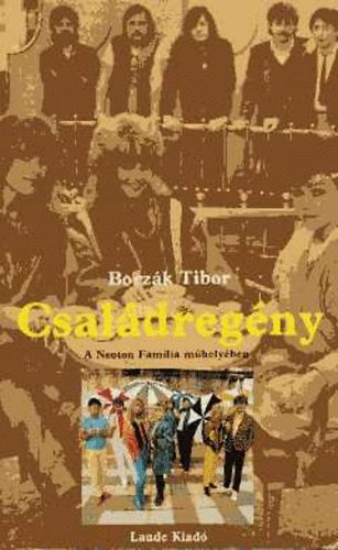 Borzk Tibor - Csaldregny (A Neoton Famlia mhelyben)