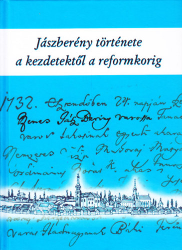 Peth� L�szl� (szerk.) - J�szber�ny t�rt�nete a kezdetekt�l a reformkorig