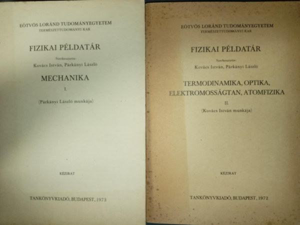 Kov�cs Istv�n - P�rk�nyi L�szl� (szerk.) - Fizikai P�ldat�r I-II. - ( I. k�tet Mechanika II. k�tet Termodinamika, optika, elektromoss�gtan, atomfizika)