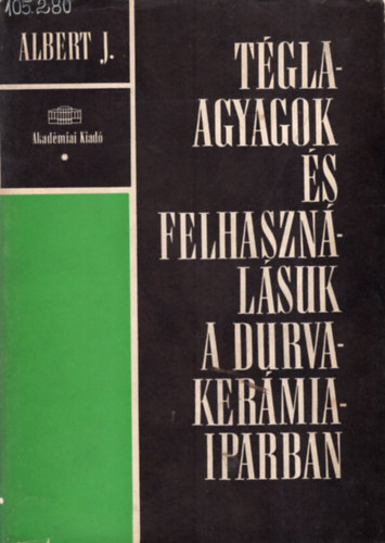 Albert Jnos - Tglaanyagok s felhasznlsuk a durvakermia-iparban