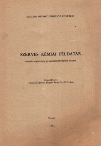 Fldek Sndor, Hegyes Pter, Petfi Szilvia - Szerves kmiai pldatr - Szegedi Orvostudomnyi Egyetem 1983