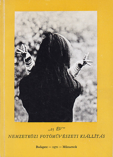 "25 v" nemzetkzi fotmvszeti killts Budapest 1970 Mcsarnok