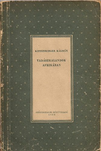 Kittenberger Klmn - Vadszkalandok Afrikban