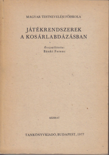 B�nki Ferenc (�ssze�ll.) - J�t�krendszerek a kos�rlabd�z�sban