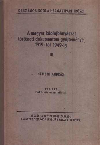 Nmeth Andrs - A magyar kolajbnyszat trtneti dokumentum ... III. (kzirat)