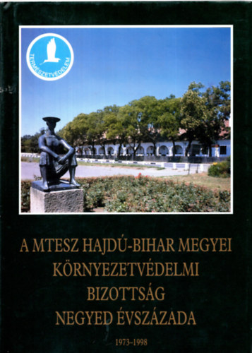 Etal.; Angyal Lszlandrs - A MTESZ Hajd-Bihar Megyei Krnyezetvdelmi Bizottsg negyed vszzada, 1973-1998