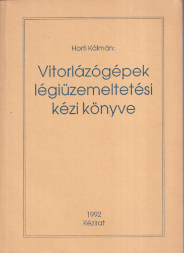 Horti Kálmán - Vitorlázógépek légiüzemeltetési kézi könyve